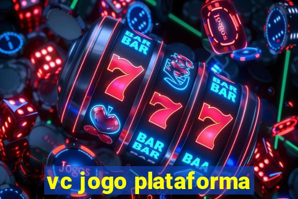 vc jogo plataforma